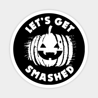 Let's get Smashed | Halloween Drinking Party Pumpkin Head Magnet